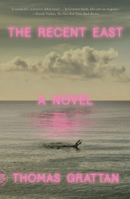 The Recent East (A Novel) - 9781250829580 by Thomas Grattan, 9781250829580