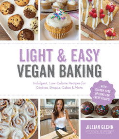 Light & Easy Vegan Baking (Indulgent, Low-Calorie Recipes for Cookies, Breads, Cakes & More) by Jillian Glenn, 9781645675143