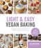 Light & Easy Vegan Baking (Indulgent, Low-Calorie Recipes for Cookies, Breads, Cakes & More) by Jillian Glenn, 9781645675143