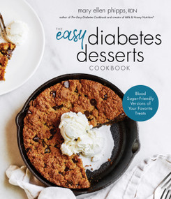 The Easy Diabetes Desserts Book (Blood Sugar-Friendly Versions of Your Favorite Treats) by Mary Ellen Phipps, 9781645675181