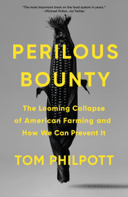 Perilous Bounty (The Looming Collapse of American Farming and How We Can Prevent It) - 9781635578454 by Tom Philpott, 9781635578454