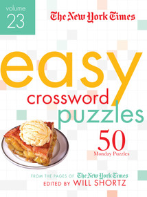 The New York Times Easy Crossword Puzzles Volume 23 (50 Monday Puzzles from the Pages of The New York Times) by The New York Times, Will Shortz, 9781250831774