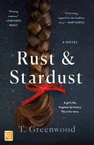 Rust & Stardust (A Novel) by T. Greenwood, 9781250164209