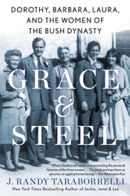 Grace & Steel (Dorothy, Barbara, Laura, and the Women of the Bush Dynasty) - 9781250248695 by J. Randy Taraborrelli, 9781250248695