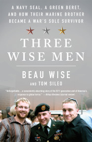 Three Wise Men (A Navy SEAL, a Green Beret, and How Their Marine Brother Became a War's Sole Survivor) - 9781250253460 by Beau Wise, Tom Sileo, 9781250253460