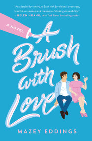 A Brush with Love (A Novel) by Mazey Eddings, 9781250805980