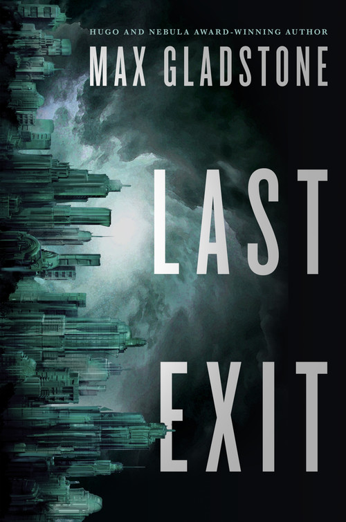 Last Exit by Max Gladstone, 9780765335739