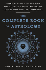 The Complete Book of Astrology by Ada Aubin, June Rifkin, 9781250766779