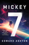 Mickey7 (A Novel) by Edward Ashton, 9781250275035