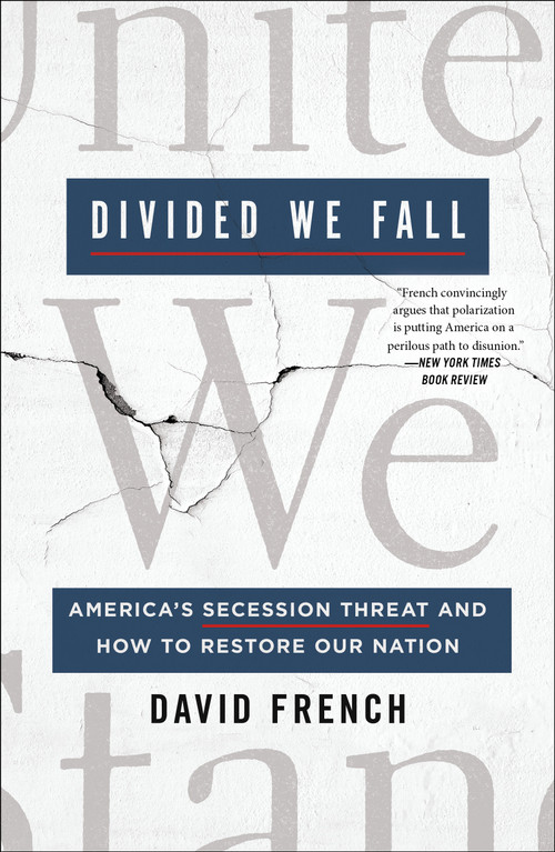 Divided We Fall (America's Secession Threat and How to Restore Our Nation) - 9781250836731 by David French, 9781250836731