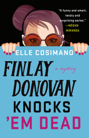 Finlay Donovan Knocks 'Em Dead (A Novel) by Elle Cosimano, 9781250242181