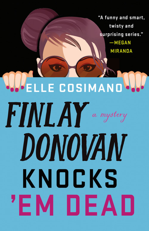 Finlay Donovan Knocks 'Em Dead (A Novel) by Elle Cosimano, 9781250242181
