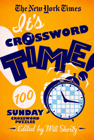 The New York Times It's Crossword Time! (100 Sunday Crossword Puzzles) by The New York Times, Will Shortz, 9781250831736