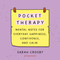 Pocket Therapy (Mental Notes for Everyday Happiness, Confidence, and Calm) by Sarah Crosby, 9781250820068