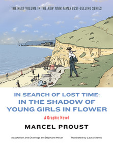 In Search of Lost Time (In the Shadow of Young Girls in Flower) by Marcel Proust, Stéphane Heuet, Laura Marris, 9781631493676