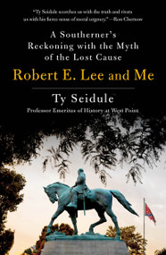 Robert E. Lee and Me (A Southerner's Reckoning with the Myth of the Lost Cause) - 9781250239280 by Ty Seidule, 9781250239280