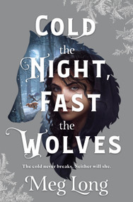 Cold the Night, Fast the Wolves (A Novel) by Meg Long, 9781250785060