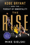 The Rise: Kobe Bryant and the Pursuit of Immortality by Mike Sielski, 9781250275721