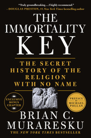 The Immortality Key (The Secret History of the Religion with No Name) - 9781250803986 by Brian C. Muraresku, Graham Hancock, Michael Pollan, 9781250803986