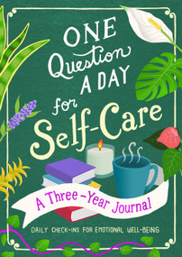 One Question a Day for Self-Care: A Three-Year Journal (Daily Check-Ins for Emotional Well-Being) by Aimee Chase, 9781250279422