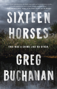 Sixteen Horses (A Novel) - 9781250246684 by Greg Buchanan, 9781250246684
