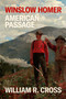 Winslow Homer: American Passage by William R. Cross, 9780374603793