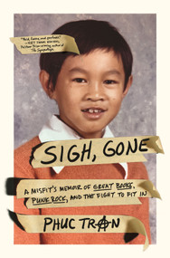 Sigh, Gone (A Misfit's Memoir of Great Books, Punk Rock, and the Fight to Fit In) - 9781250826619 by Phuc Tran, 9781250826619