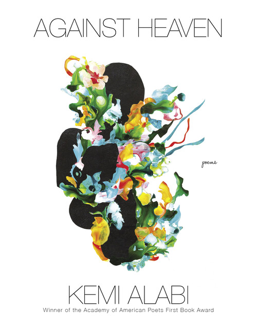 Against Heaven (Poems) by Kemi Alabi, 9781644450826