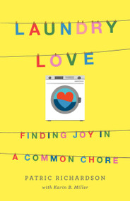 Laundry Love (Finding Joy in a Common Chore) - 9781250235213 by Patric Richardson, Karin B. Miller, 9781250235213