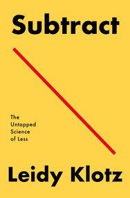 Subtract (The Untapped Science of Less) - 9781250249876 by Leidy Klotz, 9781250249876