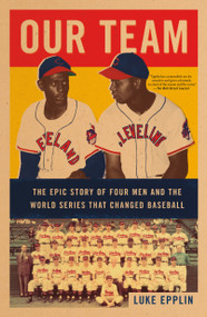 Our Team (The Epic Story of Four Men and the World Series That Changed Baseball) - 9781250266316 by Luke Epplin, 9781250266316
