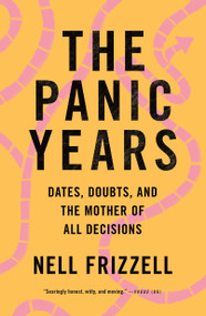 The Panic Years (Dates, Doubts, and the Mother of All Decisions) - 9781250268143 by Nell Frizzell, 9781250268143