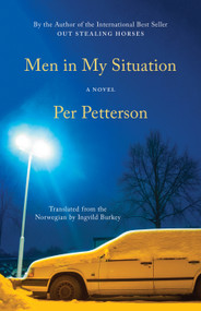 Men in My Situation (A Novel) by Per Petterson, 9781644450758