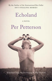 Echoland (A Novel) by Per Petterson, 9781644450765