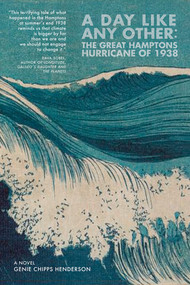 A Day Like Any Other (The Great Hamptons Hurricane of 1938: A Novel) by Genie Chipps Henderson, 9781888889918