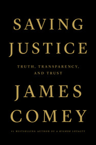 Saving Justice (Truth, Transparency, and Trust) - 9781250799142 by James Comey, 9781250799142