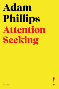 Attention Seeking by Adam Phillips, 9780374539276