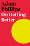 On Getting Better by Adam Phillips, 9781250838872