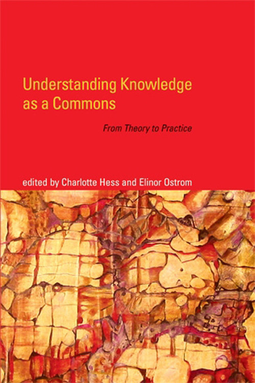 Understanding Knowledge as a Commons (From Theory to Practice) by Charlotte Hess, Elinor Ostrom, 9780262516037