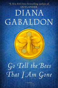 Go Tell the Bees That I Am Gone (A Novel) by Diana Gabaldon, 9781101885680