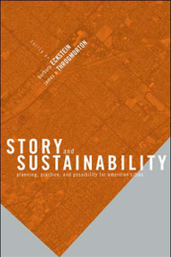 Story and Sustainability (Planning, Practice, and Possibility for American Cities) by Barbara Eckstein, James A. Throgmorton, 9780262550437