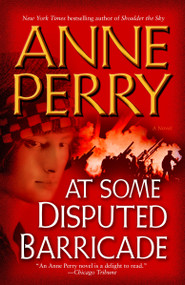At Some Disputed Barricade (A Novel) by Anne Perry, 9780345456595