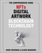 The Comprehensive Guide to NFTs, Digital Artwork, and Blockchain Technology by Marc Beckman, Alison Mangiero, 9781510768420