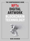 The Comprehensive Guide to NFTs, Digital Artwork, and Blockchain Technology by Marc Beckman, 9781510768420