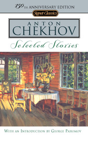 Selected Stories ((150th Anniversary Edition)) by Anton Chekhov, Ann Dunnigan, George Pahomov, 9780451528797