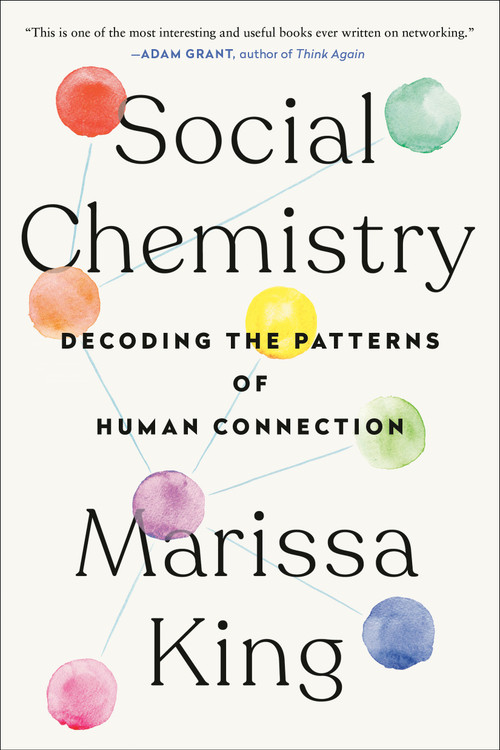 Social Chemistry (Decoding the Patterns of Human Connection) - 9781524743826 by Marissa King, 9781524743826