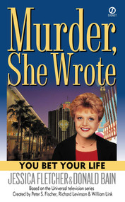 Murder, She Wrote: You Bet Your Life by Jessica Fletcher, Donald Bain, 9780451207210