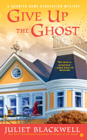 Give Up the Ghost by Juliet Blackwell, 9780451465818