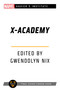 X-Academy (A Marvel: Xavier's Institute Anthology) by Gwendolyn Nix, 9781839081064