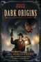 Dark Origins (Arkham Horror:  The Collected Novellas, Vol. 1) by Dave Gross, Graeme Davis, Richard Lee Byers, Chris A Jackson, 9781839081187